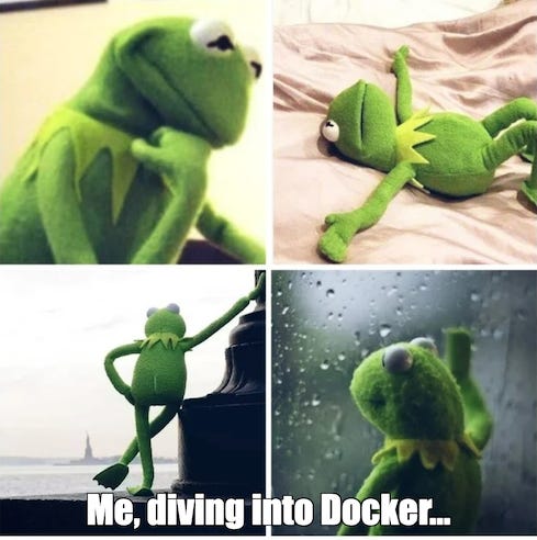 Four-panel Kermit the Frog meme captioned "me, diving into Docker"