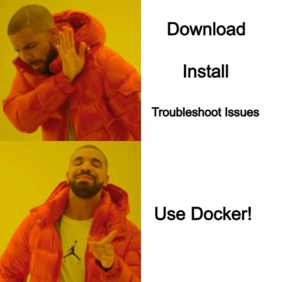 Drake meme rejecting download, install and troubleshoot, and approving "use Docker!"